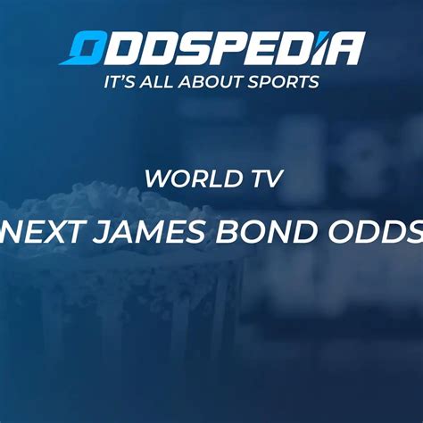 Next James Bond Odds → Next 007 Betting Guide Plus Predictions.